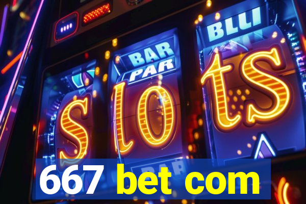 667 bet com